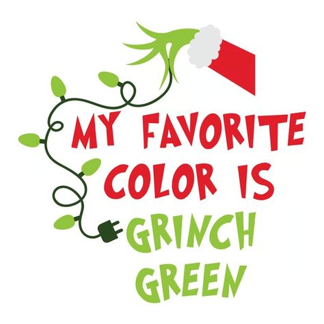 My Favorite Color Is Grinch Green Svg, Grinch Christmas Svg, - Inspire Uplift Grinch Cricut, Grinch Christmas Svg, Grinch Crafts, Grinch Quotes, Grinch Face Svg, Grinch Png, Svg Grinch, Grinch Party, Grinch Svg