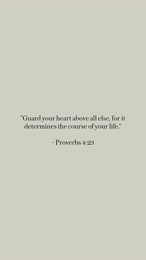 Bible Wisdom Quotes, Bible Life Quotes, Quotes To Live By Inspirational Bible, Above All Else Guard Your Heart, Best Bible Verses Inspiration, Guard Your Heart Bible Verse, Christian Proverbs, Quotes From Bible, Bible Verses About Life