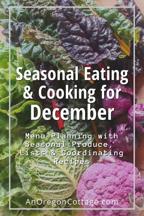 Seasonal eating and cooking tips, produce lists and recipes for the month of December, PLUS a free seasonal menu planning page! Grab this to make meal planning easier, save money, and eat food at its best while cooking through the seasons with this monthly series. Seasonal Eating Recipes, Oregon Cottage, Seasoned Broccoli, Cottage Recipes, Garden Salsa, Free Printable Menu, Yam Or Sweet Potato, Slow Cooker Chicken Chili, Seasonal Eating