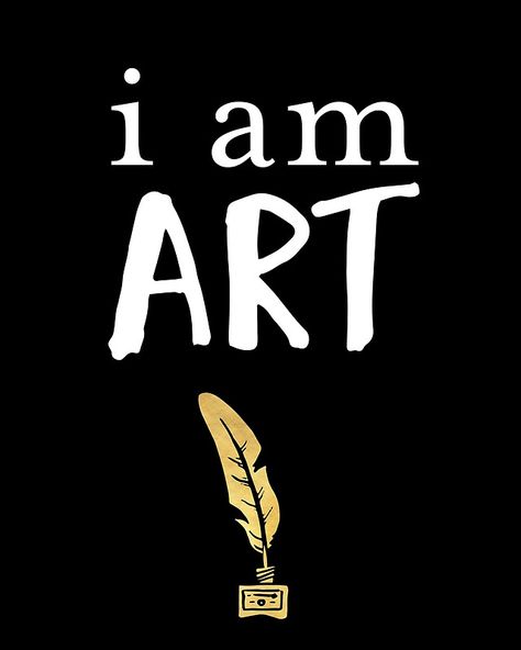 I AM ART - ARTIST quote -  I am art, what is not? You are art and everything is art. Earth without art would be eh, haha. Be the artist of your life, be yourself.  artist hipster quote typography feather pen life I Am An Artist Wallpaper, Typography Poster Quotes, Vision Board Pics, Wish Board, Poster Quotes, I Am Creative, Unique Words Definitions, I Am An Artist, Feather Pen