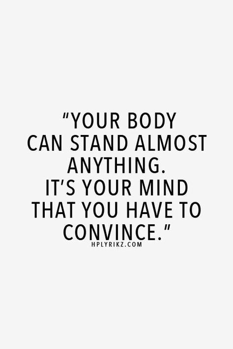 Your body can stand almost anything. It's your mind that you have to convince Citation Force, Life Quotes Love, Socrates, Motivation Fitness, Quotes About Strength, Great Quotes, A Quote, Inspirational Words, Cool Words