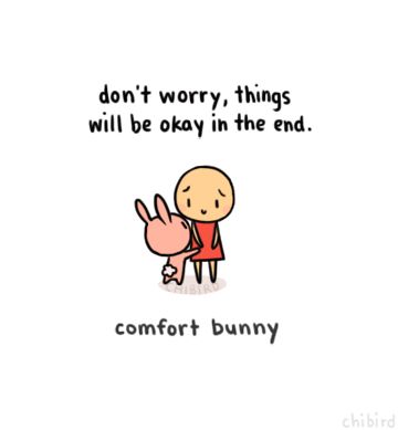 Comfort Bunny by Chibird Cheer Up Quotes, Cute Inspirational Quotes, Cute Messages, Up Quotes, Be Okay, Happy Thoughts, Cheer Up, In The End, Cute Quotes