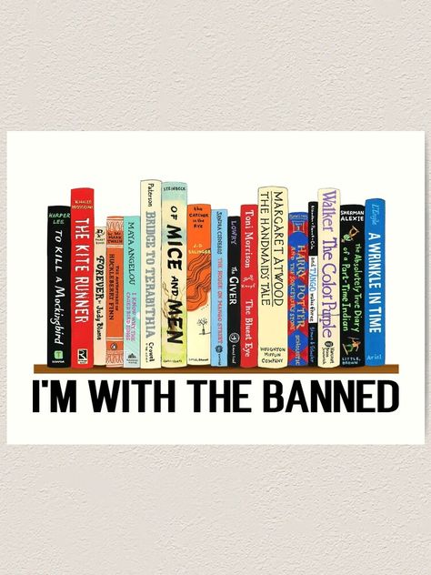 "I'm With The Banned, Banned Books, Read Banned Books, Teacher Librarian Gift, Social Justice Bookish " Art Print for Sale by Ramashirt Banned Book Quotes, Quotes From Banned Books, Read Banned Books Art, Banned Books List, Read Banned Books Quote, Banned Books Poster, Book Bans, Banned Books Sticker, Banned Book Week