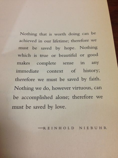 Reinhold Niebuhr - Nothing is Worth doing... Reinhold Niebuhr Quotes, Reinhold Niebuhr, Mindful Journaling, Prose Poem, Wow Words, The Pen Is Mightier, To Read List, Inspirational Verses, Inspiring Pictures