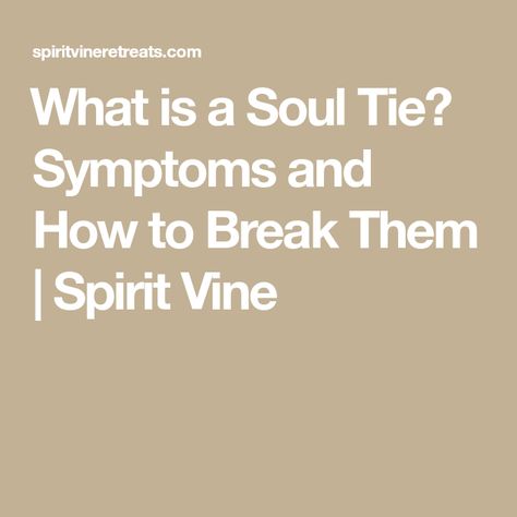 ​What is a Soul Tie? Symptoms and How to Break Them | Spirit Vine Soul Ties Prayer, Break Soul Ties, Soul Tie, What Is A Soul, Soul Retrieval, Healing Tea, Soul Ties, Broken Soul, Talk Therapy