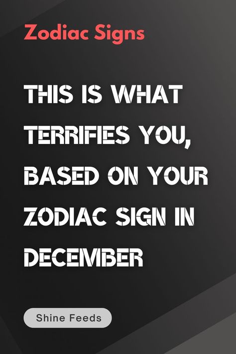 This Is What Terrifies You, Based On Your Zodiac Sign In December December Zodiac, December Horoscope, Gemini Sagittarius, Virgo Aries, Astrology Tattoo, Losing People, Capricorn Virgo, December Crafts, Horoscope Capricorn