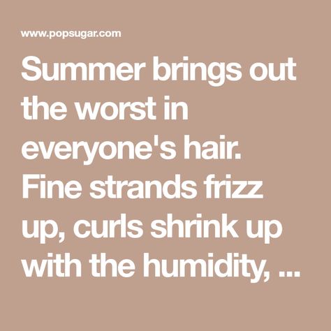 Summer brings out the worst in everyone's hair. Fine strands frizz up, curls shrink up with the humidity, and long locks transform into a sweaty mess. This Easy Hair Hacks, Short Hairstyles Fine, Beautiful Shorts, Long Locks, Haircuts For Fine Hair, Easy Hair, Wand Curls, Beach Hair, Fine Hair