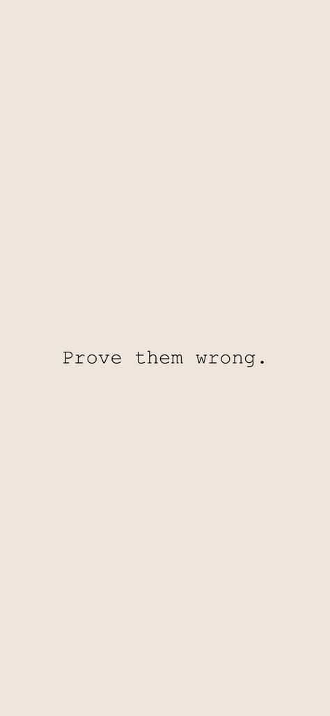 Proof Them Wrong Quotes, Prove Yourself Wallpaper, Asthetic Picture Motivate, Prove Them Wrong Wallpaper Aesthetic, Student Quotes Inspirational Motivation, School Motivation Quotes Wallpaper, Motivational Quotes For 2024, Gcse Motivation Quotes, Motivational Asthetic Wallpers