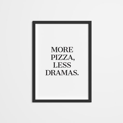 FUNNY home decor — More Pizza, Less Dramas — Living Room, Kitchen, bedroom, digital wall art, poster, Printable, Digital Download, Poster Pizza Printable, Pizza Quotes, Funny Wall Art Quotes, Funny Home Decor, Inspirational Quotes Wall Art, Download Poster, Quote Wall Art, Poster Printable, Digital Art Design