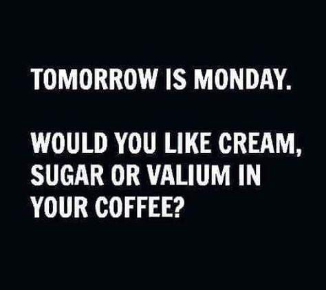 Tomorrow Is Monday, Monday Humor, This Is Your Life, Monday Quotes, Psychology Quotes, Sunday Quotes, Twisted Humor, Work Humor, Coffee Quotes