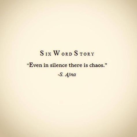 "SIX WORD STORY: In every silence there is chaos." - S. Afna Christine Aesthetic, Unbelievable Quotes, 6 Word Memoirs, Six Word Memoirs, 6 Word Stories, Six Word Story, 3am Thoughts, Six Words, Wild Moon