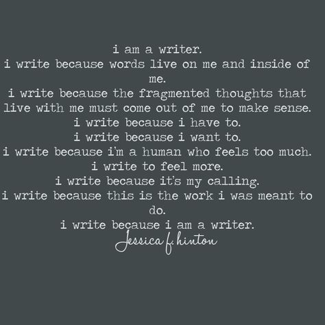 I am a writer :: I write because words live on me and inside of me ... A Writer's Life, Writer Inspiration, I Am A Writer, Writers Write, Writing Life, Writing Quotes, Writers Block, A Poem, Writing Tools