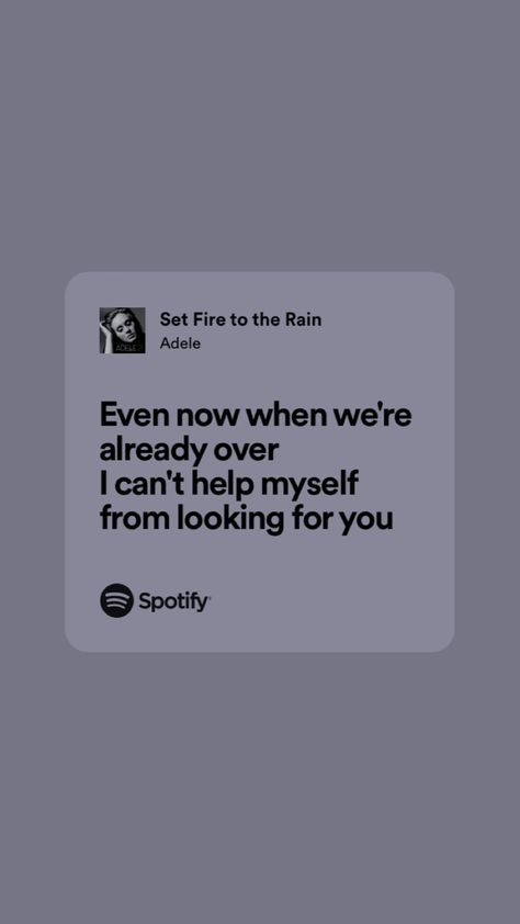 Set Fire To The Rain Lyrics, Adele Songs Lyrics, Adele Lyrics, Set Fire To The Rain, Fire To The Rain, Adele Songs, My Love Song, Spotify Lyrics, Yours Lyrics