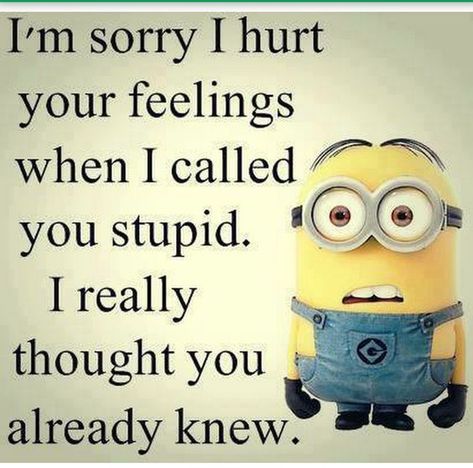 Funny Quotes Wallpaper, Minion Memes, Funny Mean Quotes, Funny Minion Pictures, Mean Humor, Funny Minion Memes, Funny Day Quotes, Disney Quotes Funny, Minion Jokes