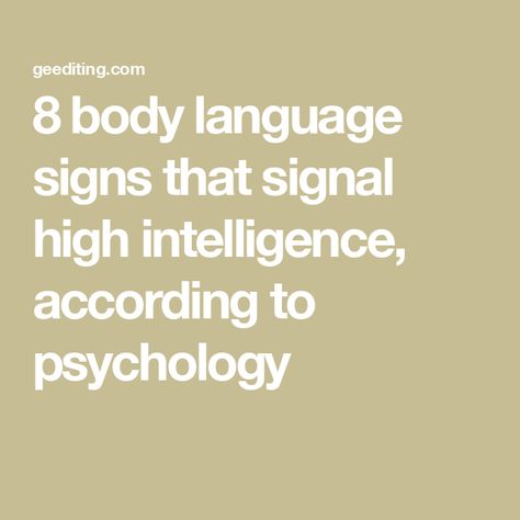 8 body language signs that signal high intelligence, according to psychology Physcology Facts Body Language, Human Psychology Facts, Body Language Psychology, Body Language Attraction, Confident Body Language, Body Language Signs, Reading Body Language, High Emotional Intelligence, Physcology Facts