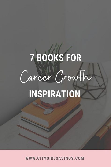 Growing in your career can be a fulfilling and rewarding journey. If you have dreams of killing it in your career and growing in your industry, it helps to have some inspiration along the way. Check out the #CityGirlSavings blog for 7 super-inspiring books to read for growing in your career. #careergoals #careerwomen #corporatejob Growth Inspiration, Inspiring Books, Be Motivated, Money Moves, Success Habits, Motivation Goals, Career Success, Career Growth, Secret To Success