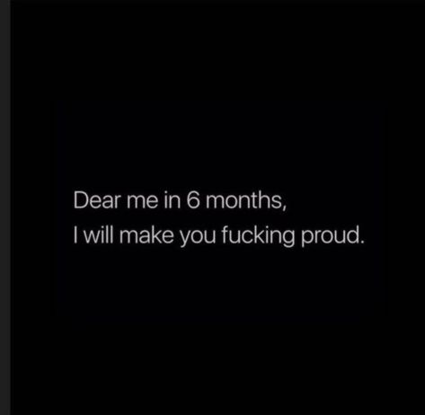 6 Months Aesthetic, Dear Me In 6 Months Ill Make You Proud, Dear Me In 6 Months, Capricorn Szn, Vision Board Book, Proud Quotes, Manifestation Prayer, Manifesting Board, Pic Wall