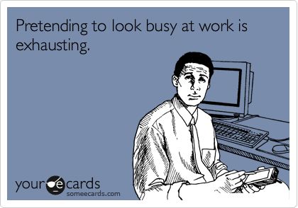 Pretending to look busy at work is exhausting and is 90% of my day. I Hate Mondays, Teacher Memes, It Goes On, E Card, Ecards Funny, Work Humor, Down South, Teacher Humor, Someecards