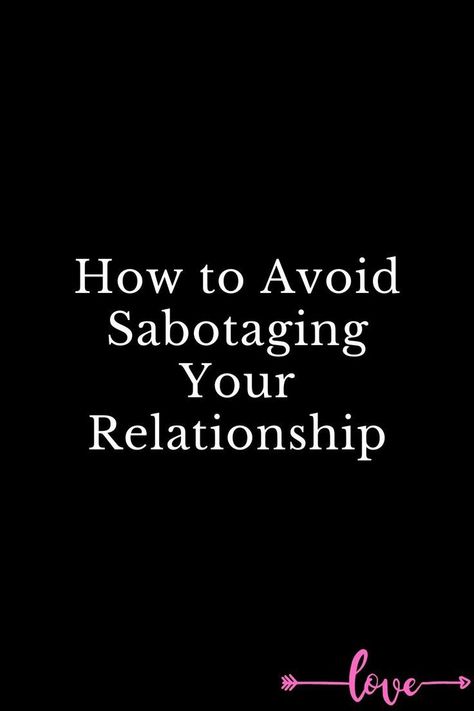 How to Avoid Sabotaging Your Relationship Self Sabatoge Relationships, Relationship Sabotage, Happy Homemaking, Attachment Styles, Healthy Relationship, Relationships Love, Man In Love, A Relationship, Relationship Tips