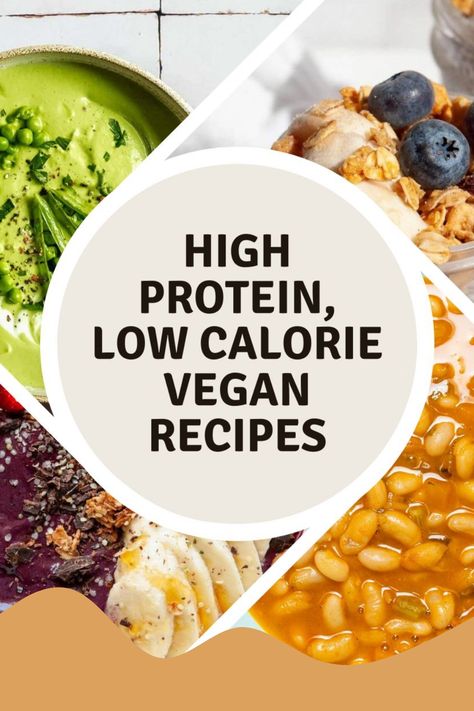 High protein, low calorie vegan recipes with four food images in the background. Calorie Deficit Vegan, Low Cal Vegan Meals, Vegan Loose Weight Recipes, Clean Low Calorie Recipes, Plant Based Low Carb Recipes, Low Fat Plant Based Recipes, Vegetarian Low Calorie Recipes, Low Fat Vegan Meals, Low Calorie High Protein Vegetarian