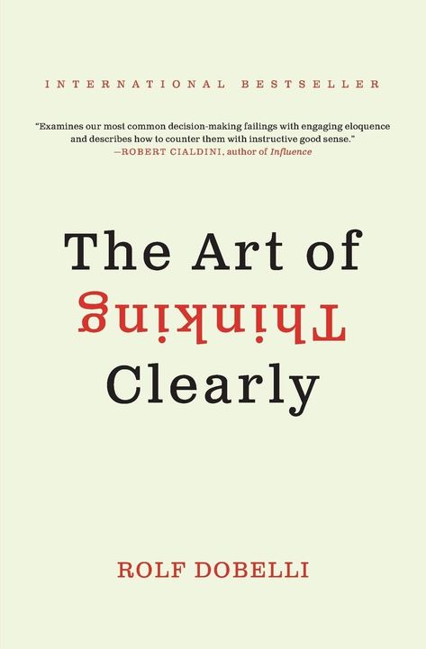 The Art of Thinking Clearly: Dobelli, Rolf: 9780062219695: Books - Amazon.ca The Art Of Thinking Clearly, Art Of Thinking Clearly, Robert Cialdini, Mindfulness Books, Abnormal Psychology, Psychological Facts, College Library, Knowledge And Wisdom, Make Good Choices