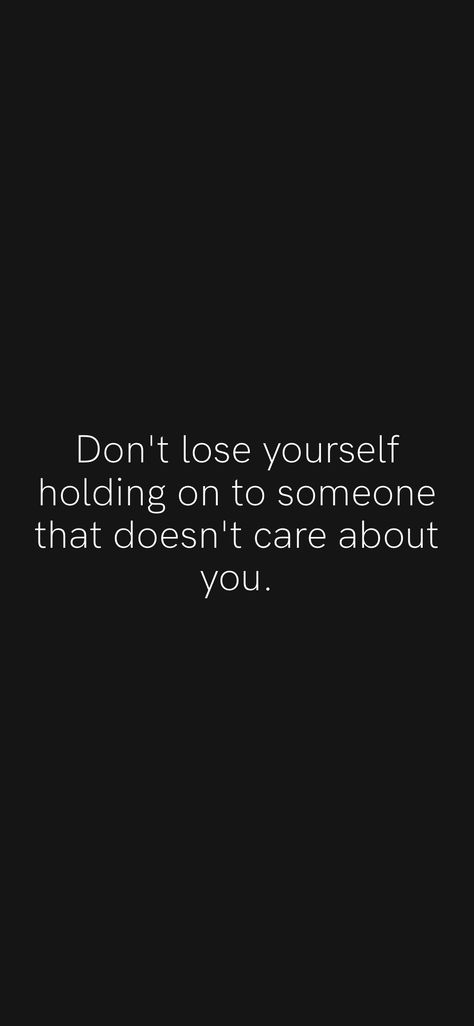 Don’t Love Someone Too Much, I Dont Care Anymore Quotes Feelings, You Dont Care About Me Quotes, Don’t Go Back To What Broke You, You Can’t Help Someone Who Doesn’t Want To Be Helped, Don’t Lose Yourself, You Never Cared, Nobody Cares About You, Nobody Cares About You Quotes