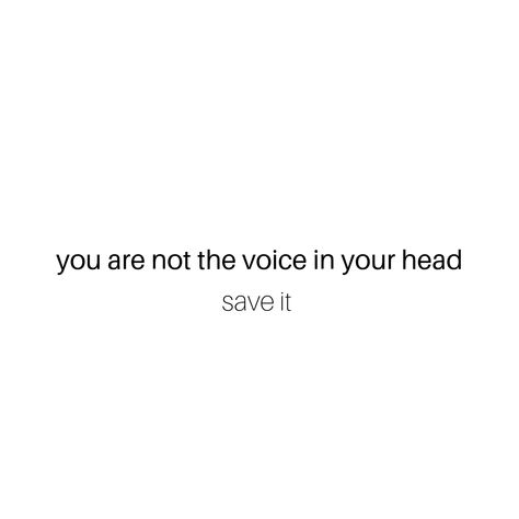 you are not the voice in your head Voices In My Head Quotes, Voices In Your Head, Head Quotes, Lost Quotes, The Last Word, Black Wolf, In My Head, Your Voice, Your Head