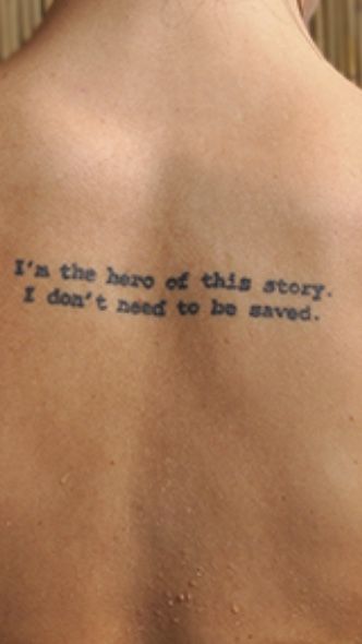 Tradução: Eu sou o herói desta história. Não preciso ser salvo. I Need A Tattoo, Hero Tattoo, Ink Therapy, Tattoo Board, Weird Tattoos, Next Tattoo, Dream Tattoos, Tat Ideas, Great Tattoos