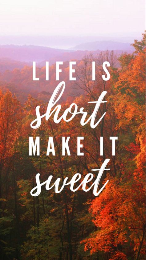 // life is short , make it sweet Life Is Too Short To Care What People Think, Life Is Short Make It Sweet, Life Is Short But Sweet For Certain, Life Is Short And So Am I, Life’s Too Short To Be Anything But Happy, Sweet Life Quotes, Short And Sweet Quotes, Condolence Messages, Life's Too Short