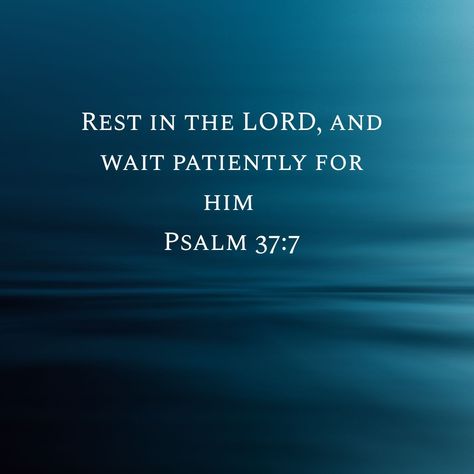 Bible, verse, waiting, rest, patience Bible Verse Waiting, Bible Verse About Rest, Rest Scripture, Verses About Rest, Psalm 37 7, Rest In The Lord, Christian Ideas, Christian Quotes Wallpaper, Waiting On God