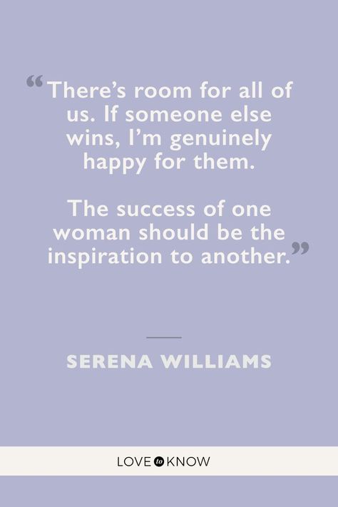 Graphic includes quote by Serena Williams that reads: There's room for all of us. If someone else wins, I'm genuinely happy for them. The success of one woman should be the inspiration to another. Winning Quotes, Celebrating Women, Serena Williams, Tough Times, New Relationships, Romantic Quotes, Inspirational Quotes Motivation, Favorite Quotes, Me Quotes