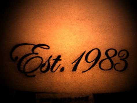 est. 2009 (thinking very small under a picture) Est Tattoos Fonts, Est Tattoos Ideas, Est 1995 Tattoo, Est 1996 Tattoo, 1983 Tattoo, Est Tattoo, 1995 Tattoo, Est Tattoos, Est. Tattoo