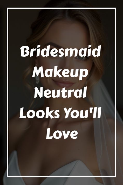 Bridesmaid Makeup Neutral Looks You'll Love Bridesmaid Makeup Neutral, Neutral Bridesmaid Makeup, Elegant Bridesmaid Dresses Long, Glam Bridesmaid, Makeup Neutral, Neutral Makeup Look, Best Primer, Bridal Tips, Stunning Bridesmaid Dresses