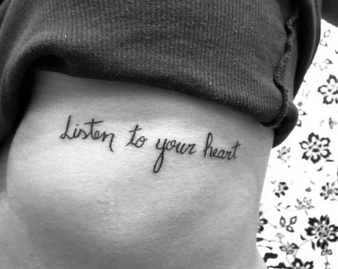 Listen to your heart Listen To Your Heart Tattoo, Listen To Your Heart, Heart Tattoo Designs, Heart Tattoo, Listening To You, Picture Tattoos, Tattoos And Piercings, Cool Tattoos, Tattoo Quotes