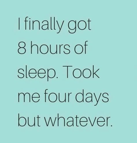 I finally got 8 hours of sleep. took me 4 days but whatever Sleep Quotes Funny, Sleep Quotes, Funny Baby Quotes, Funny Mom Quotes, Funny Quotes Sarcasm, Baby Quotes, Parenting Humor, Mom Quotes, Friends Funny