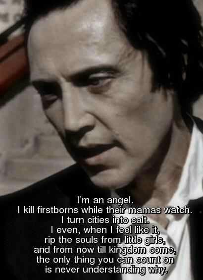 My favorite character he plays is Gabriel the fallen angel from the prophecy and I love this quote! Christopher Walken Quotes, Christopher Reeves, The Prophecy, The Fallen Angel, Christopher Walken, Dark Angels, Archangel Gabriel, Famous Movie Quotes, Kevin Spacey