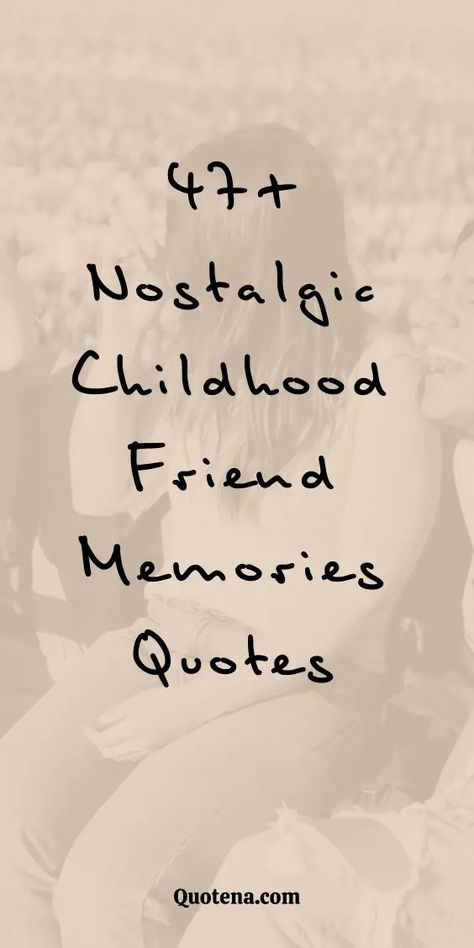 Childhood Friend Memories Quotes: Dive into nostalgia and bonds with these quotes on childhood friend memories. Celebrating the innocence and joy of early friendships. Click on the link to read more. Quotes About Childhood Friends, Old School Friends Quotes, Missing Childhood Quotes Nostalgia, Memory Quotes Friendship, Nostalgic Quotes Memories Friends, Life Long Friends Quotes, Highschool Friends Quotes, Friend Memories Quotes, Quotes For Friendship Memories