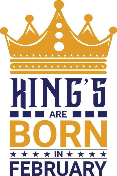 Kings are Born in February T-shirt Design Born In September, July Born, March Born, Born In April, August Born, Born In February, Design Advertisement, Environment Design, Design Design