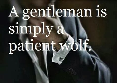 Ryker from Primal Instinct certainly can be when he wants to :) A Gentleman, The Perfect Guy, The Words, Wise Words, Gentleman, Me Quotes, Words Of Wisdom, Love Quotes, Life Quotes