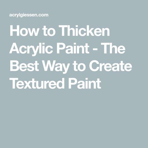 How to Thicken Acrylic Paint - The Best Way to Create Textured Paint Thicken Acrylic Paint Diy, How To Add Texture To Acrylic Paintings, How To Thicken Acrylic Paint, Make Acrylic Paint Thicker, Thicken Acrylic Paint, Acrylic Gel Medium, Textured Paint, Matte Gel, Acrylic Medium