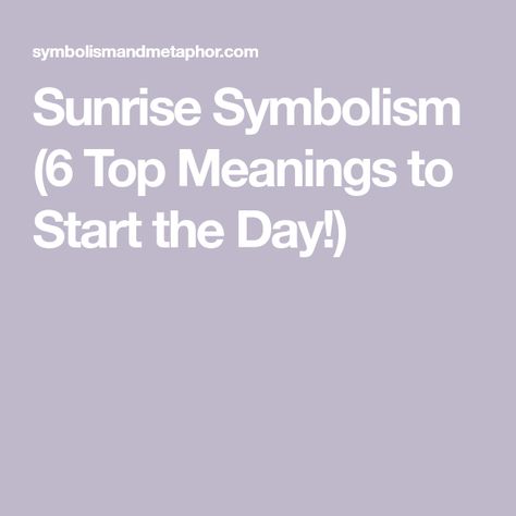 Sunrise Symbolism (6 Top Meanings to Start the Day!) Sunrise Meaning, To New Beginnings, Start The Day, Many People, New Beginnings, Sunrise Sunset, To Start, Meant To Be, The Day