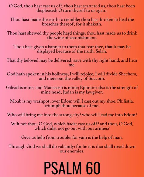 Through God we shall do valiantly: for he it is that shall tread down our enemies… Psalm 60 (KJV) Hoodoo Psalms, Psalm 60, Hoodoo Conjure, Bible Psalms, Hoodoo Spells, Book Of Psalms, Bible Scriptures, Psalms, Verses