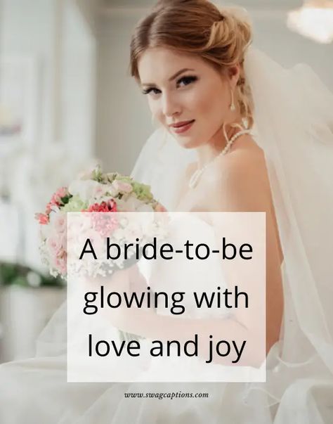 Quotes On Brides Beauty, Beautiful Bride Quotes Wedding, Bride To Be Instagram Story Ideas, Quotes For Brides, Bride To Be Quotes Getting Married, Quotes For Bride To Be, Bride To Be Quotes Friends, Bride Quotes Beautiful, Captions For Bride Pictures