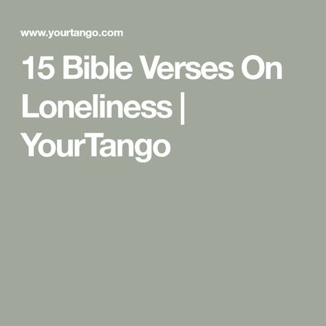 15 Bible Verses On Loneliness | YourTango Bible Verses For Loneliness Quotes, Bible Verses About Loneliness Quotes, Bible Verse About Loneliness, Prayer For Son, Short Bible Verses, God's Voice, Psalm 16, Walk In The Light, Close Family