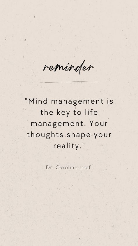 Your Thoughts Create Your Reality Quotes, Changing Your Mind Quotes, Leaf Quote, Dr Caroline Leaf, Mind Management, Leaf Quotes, Caroline Leaf, Life Management, Mindfulness Quotes