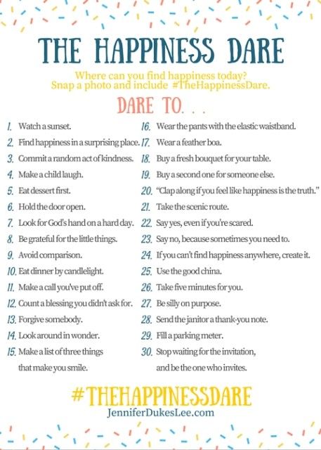 The Happiness Dare! I'm 100% in. - It reminds me how the simple act of chronicling the little things makes me appreciate the life I’ve been given. Acts Of Gratitude, Bedtime Routines, Bored At Home, Happiness Challenge, Happiness Project, Positive Living, Mayo Clinic, 30 Day Challenge, Self Care Activities