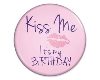 kiss me, it's my birthday Kiss Me Its My Birthday, Kiss Birthday Party, A Positive Thought, Goodbye Party, Birthday Kiss, Wish Board, Positive Thought, It S My Birthday, It's My Birthday