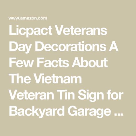 Licpact Veterans Day Decorations A Few Facts About The Vietnam Veteran Tin Sign for Backyard Garage Man Cave Shed Office Craft Room Living Room Coffee & Bar Wall Decor Home Sign Gift 8x5.5 inch Veterans Day Decorations, Coffee Bar Wall Decor, Coffee Bar Wall, Room Coffee Bar, Man Cave Shed, Backyard Garage, Shed Office, Garage Man Cave, Bar Wall Decor