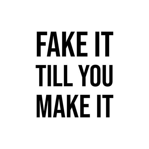 FAKE IT TILL YOU MAKE IT #quotes #quotestoliveby #inspirational #posters #cards #stickers #notebooks #gift #ideas  #strength #mottos #mantra #sayings #positive  #motivational #best #insight #deep #love #life #success #wisdom  #famous #kindness #leadership #teacher #happy #strong #smile #friendship #truth #thoughts #typography #motivation #confidence #empowering #affirmations Fake Till You Make It Quotes, Face It Until You Make It, Fake It Until You Make It Quote, Fake Until You Make It Quotes, Make It Until You Make It, Make It Till You Make It, Typography Motivation, It Quotes, Fake Smile Quotes