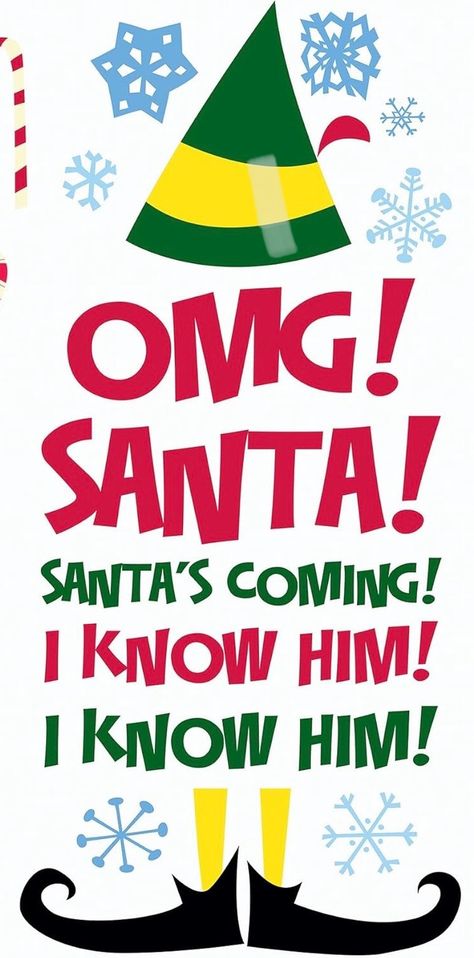 Santa I Know Him, Santas Coming, Quote Decals, Buddy The Elf, Wall Quotes Decals, The Elf, Wall Quotes, Elf, I Know